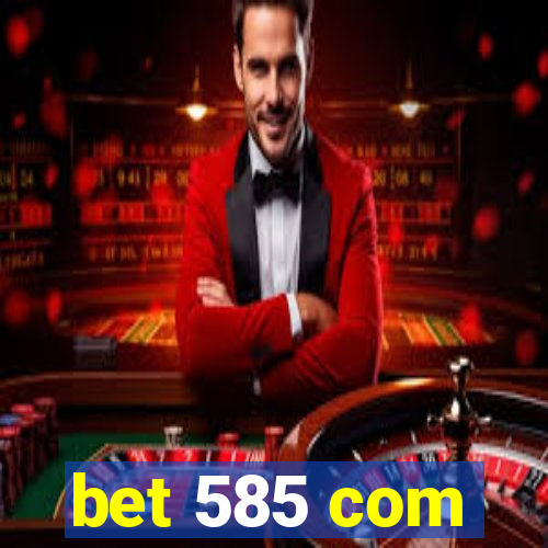 bet 585 com